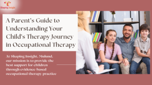 A Parent’s Guide to Understanding Your Child’s Therapy Journey in Occupational Therapy