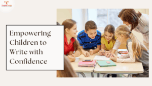 Empowering Children to Write with Confidence